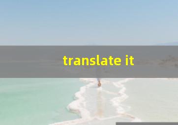 translate it